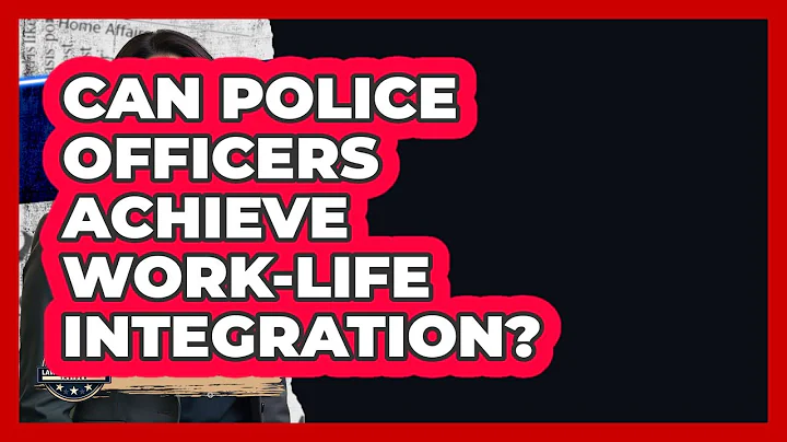 Can Police Officers Achieve Work-life Integration? - Law Enforcement Insider