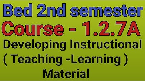 Course -1.2.7A,Developing Instructional teaching learning Material,#BEdcourse#Hometutorial#WBUTTEPA
