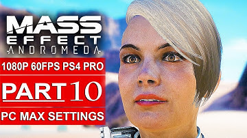 MASS EFFECT ANDROMEDA Gameplay Walkthrough Part 10 [1080p HD 60FPS PC MAX SETTINGS] - No Commentary