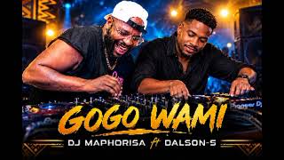  DJ Maphorisa ft Dalson-S _GOGO WAMI/ Amapiano 2026