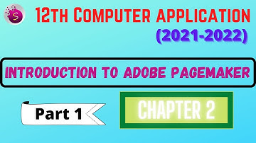 12th Computer application new syllabus / 2021-2022 / An introduction to Adobe pagemaker / chapter 2