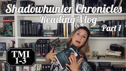 Shadowhunters Reading Vlog I Part 1I TMI 1-3