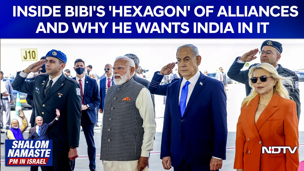 Inside Netanyahu's 'Hexagon' Of Alliances And Why He Wants India In It