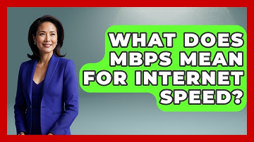 What Does Mbps Mean For Internet Speed? - Tech Terms Explained