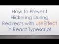 How to Prevent Flickering During Redirects with useEffect in React Typescript