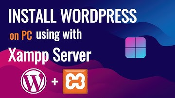 How to Install WordPress on PC Using XAMPP Server | Step-by-Step Guide