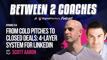 From Cold Pitches to Closed Deals: Scott Aaron’s 4-Layer System for LinkedIn Success