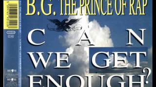 BG THE PRINCE OF RAP - Can We Get Enough (Fonky Mix) HQ AUDIO