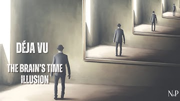 Déjà Vu: The Brain’s secret