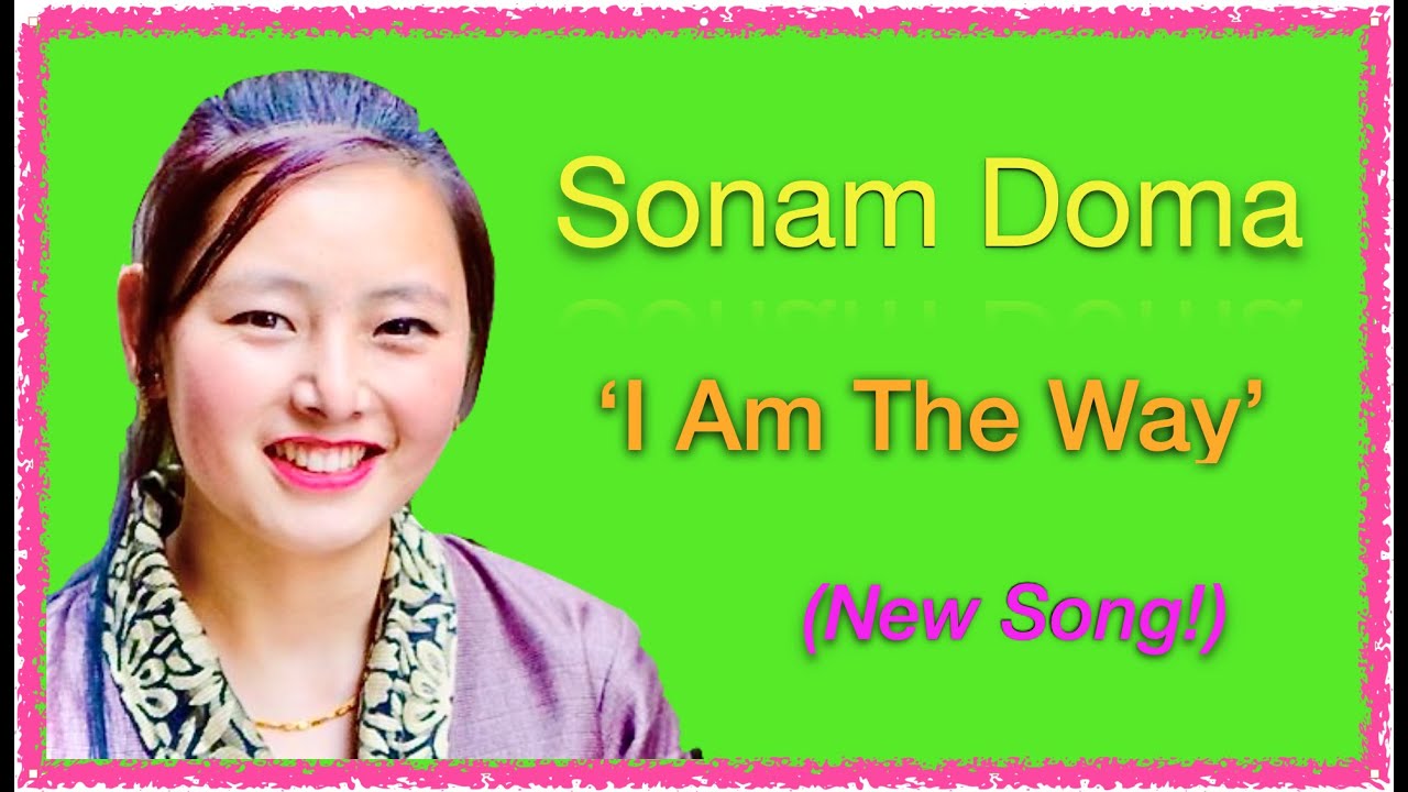YouTube पर New Sikkimese Song (2020) | I Am The Way | Sonam Doma | ང་རང་ ལམ་ ཨིན། | बाटो मैं हुँ। देखें