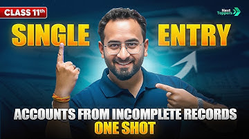 Single Entry - Accounts From Incomplete Records One Shot | NCERT Class 11th Accounts Revision