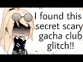 I FOUND THIS GACHA CLUB GLITCH! (SCARY)