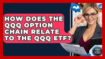 How Does The QQQ Option Chain Relate To The QQQ ETF? - Stock and Options Playbook