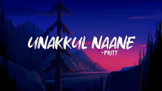 Vignette de la vidéo "Unakkul Naane - Pritt (Lyrics) | Trending song | 4K"