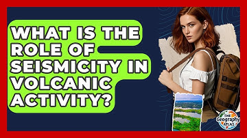What Is The Role Of Seismicity In Volcanic Activity? - The Geography Atlas