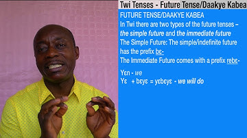 Twi Tenses - Future Tense/Daakye Kabea