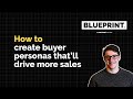 How To Create Buyer Personas That&#39;ll Drive More Sales [FREE TEMPLATE]