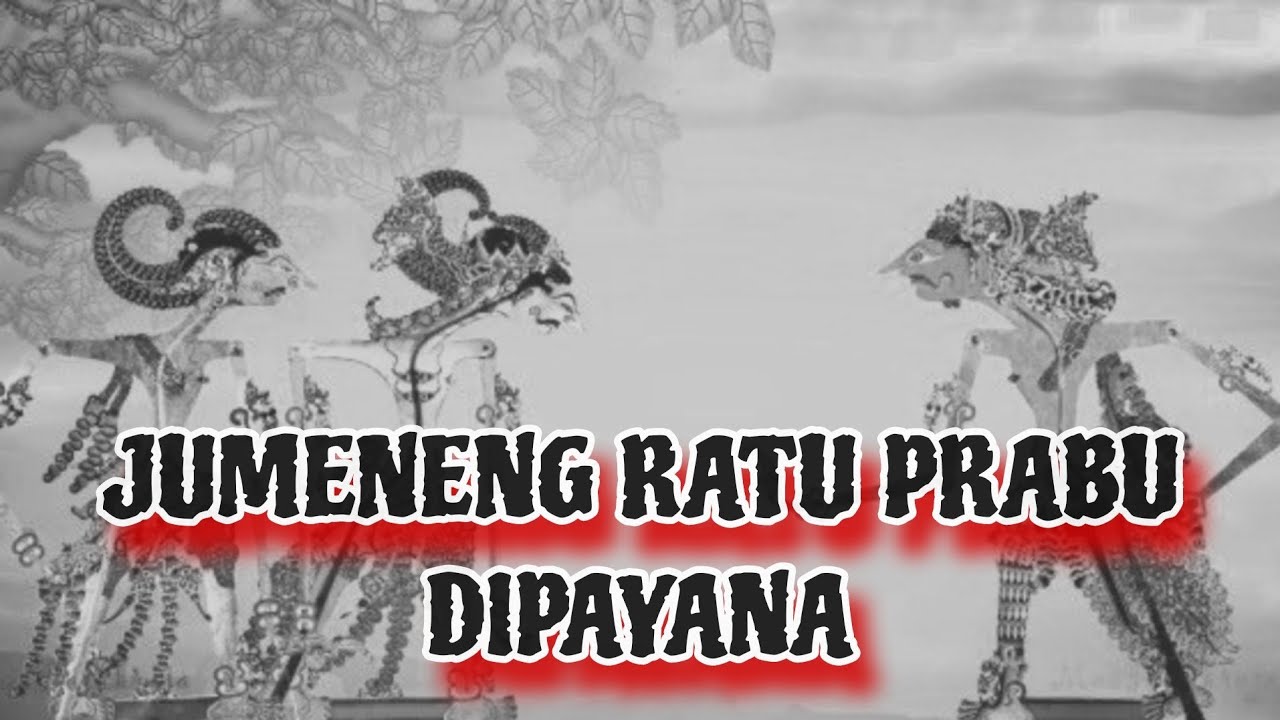 JUMENENG RATU PRABU DIPAYANA ||| WAYANG KULIT KI MANTEB SOEDARSONO ||| CERITA WAYANG |||