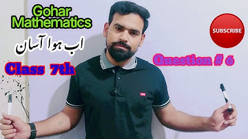 Exercise 5.3 Question#6 Class 7th Gohar Mathematics