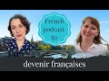 French Podcast B2 – Devenir françaises : les parcours de Jasmin et Victorine  (S3E10)