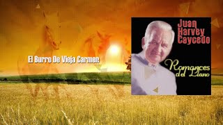 El Burro De Vieja Carmen / JUAN HARVEY CAICEDO - ROMANCES DE LLANO | Musica Llanera