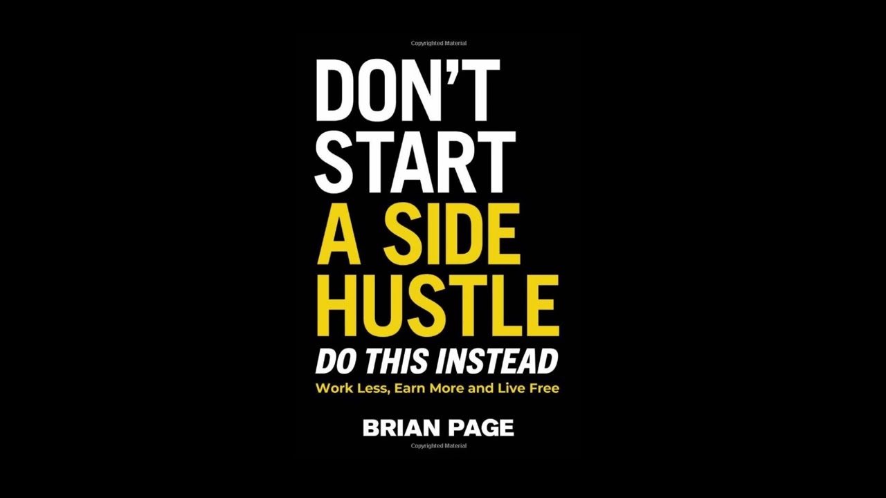 Don't Start a Side Hustle by Brian Page. A concise summary.