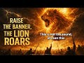 Raise The Banner The Lion Roars 