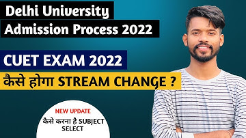 Du admissions 2022 || How to change stream in Delhi University || How to select subjects in Cuet
