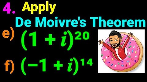 4. e) (1 + 𝒊 )²⁰  f) (–1 + 𝒊)¹⁴ Apply De Moivre