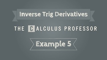 Derivatives of Inverse Trig Functions, Example 5