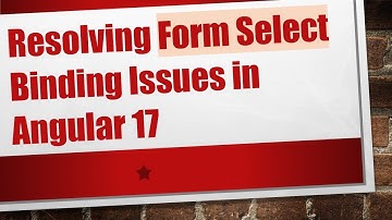 Resolving Form Select Binding Issues in Angular 17