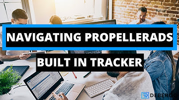 How to Navigate the PropellerAds Built in Tracker [ Step by Step ]