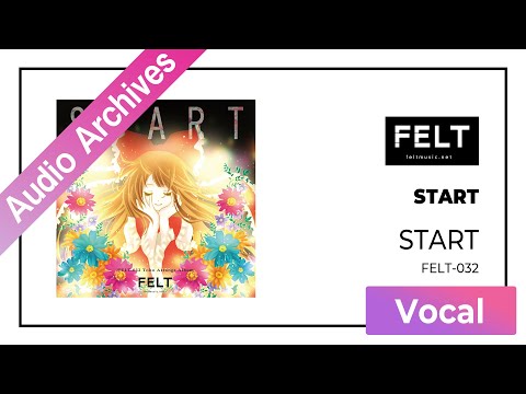 【FELT】02. START（FELT-032 START）[Audio