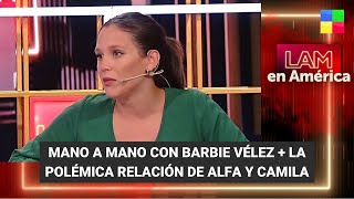 Barbie Vélez + Polémica relación de Alfa y Camila - #LAM | Programa completo (25/01/23)