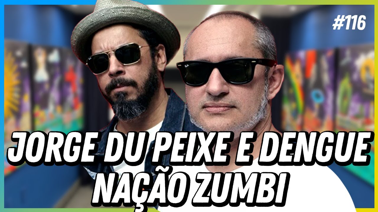 NAÇÃO ZUMBI (JORGE DU PEIXE E DENGUE) - PODCAST FALA ORDINÁRIO #116