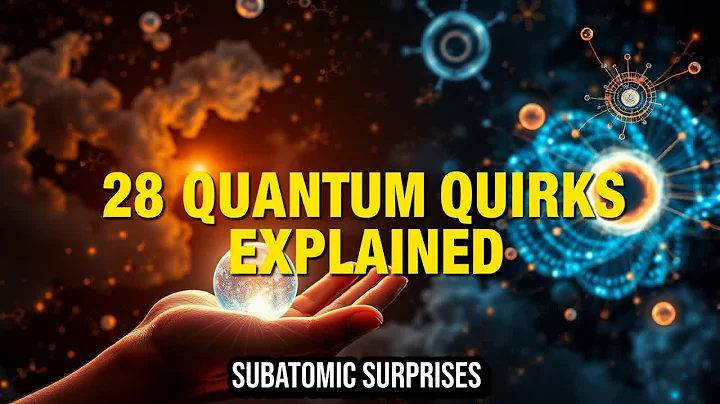 28 Quantum Quirks: A Closer Look at the Universe’s Subatomic Surprises | Science Explained