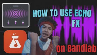 How To Use Echo Effect On Bandlab