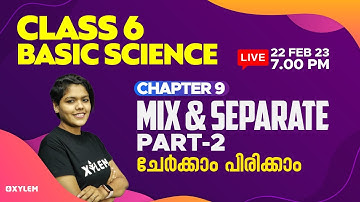 Class 6  Basic Science - Chapter 9 | Mix and Separate / ചേർക്കാം പിരിക്കാം - Part 2 | Xylem Class 6
