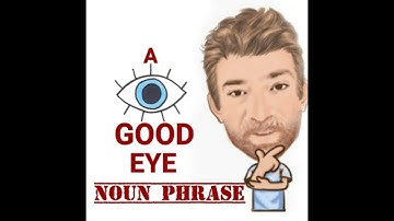 English Tutor Nick P Noun Phrase (440) A Good Eye