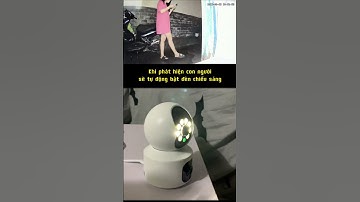 Camera thông minh tự động chiếu sáng khi phát hiện người