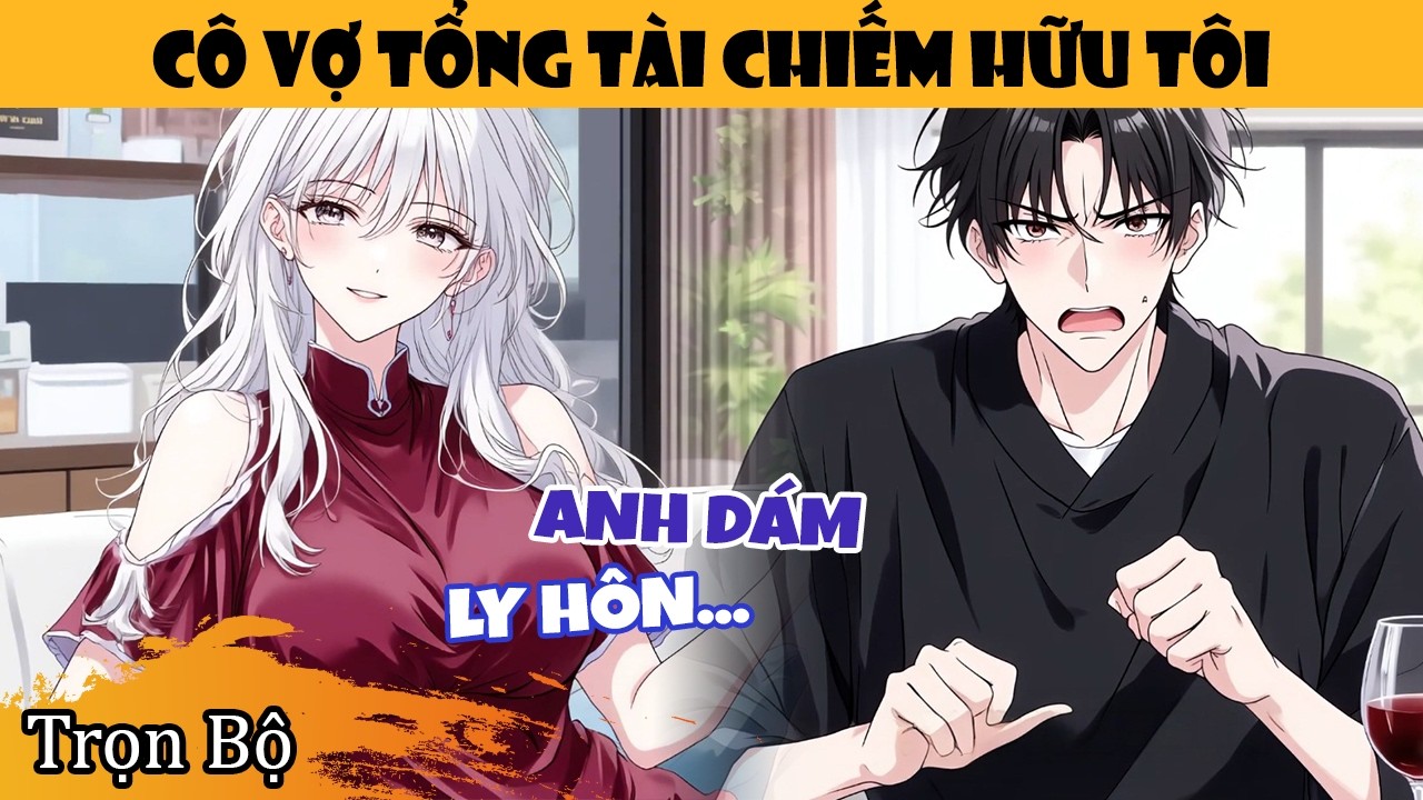 Trọn Bộ | Ở Rể Ba Năm, Cô Vợ Tổng Tài Ngày Nào Cũng Sợ Tôi Bỏ Trốn