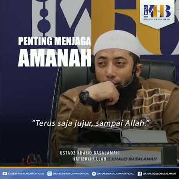 Penting Menjaga Amanah (Ustadz Dr.Khalid Basalamah)