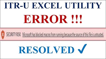 HOW TO RESOLVE MACRO ERROR IN ITR-U EXCEL UTILITY, MACRO ERROR IN ITR U RESOLVED !!!