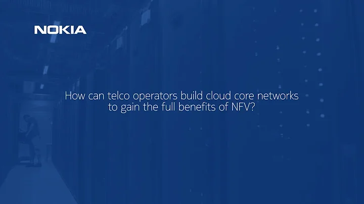 How Nokia helps operators building cloud core networks to gain full VNF benefits