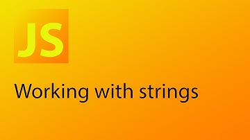 JavaScript Tutorial 4 - Working with Strings in JavaScript