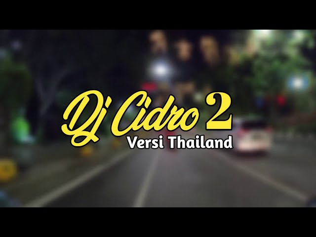 DJ CIDRO 2 VERSI THAILAND || VIRAL TIK-TOK class=
