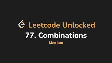77. Combinations | Leetcode Unlocked - Python