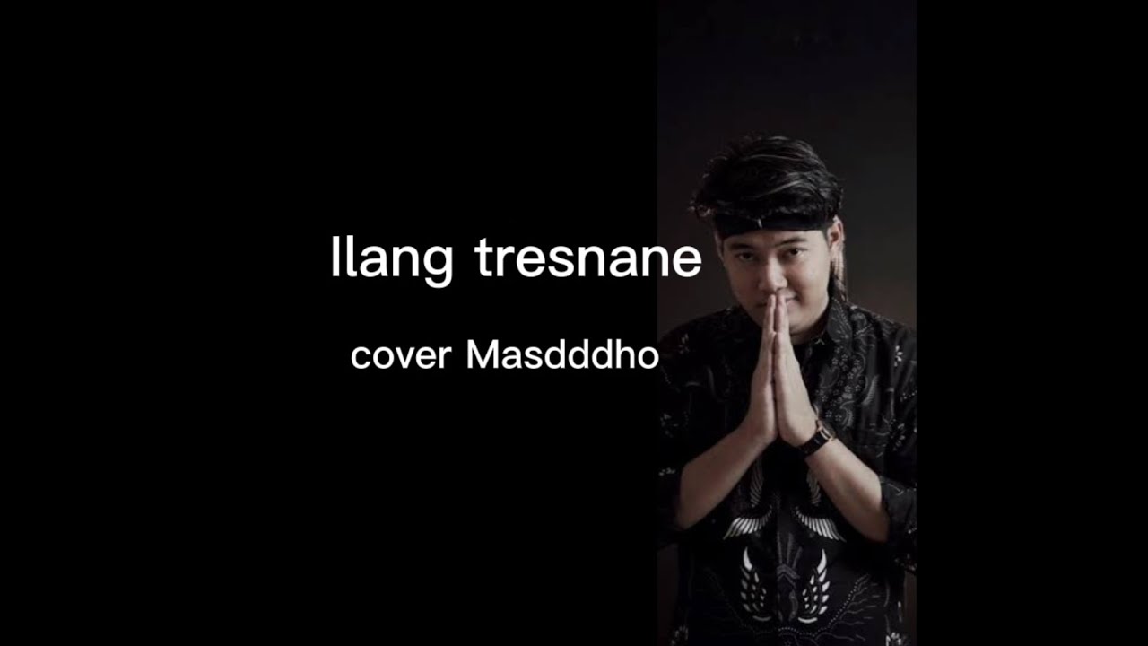 lirik | ilang tresnane - cover Masdddho | lirik | ilang tresnane - cover Masdddho |