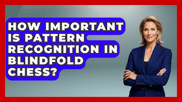 How Important Is Pattern Recognition In Blindfold Chess? - The Chess Codex