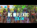 Os Reflexos - Tira O Txãn (Vídeo Clip Oficial)